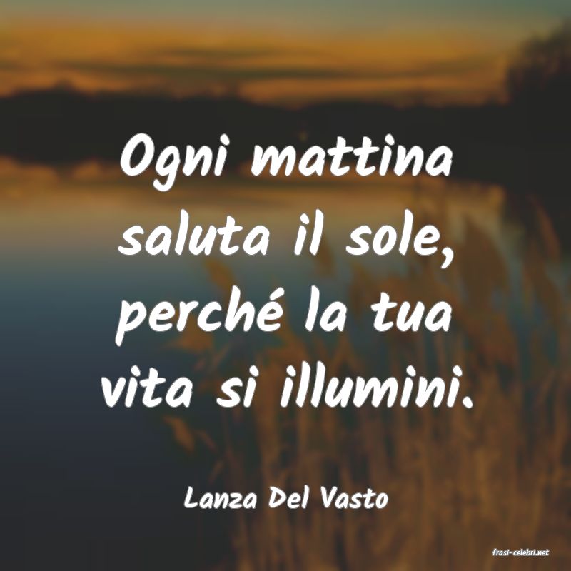 frasi di  Lanza Del Vasto
