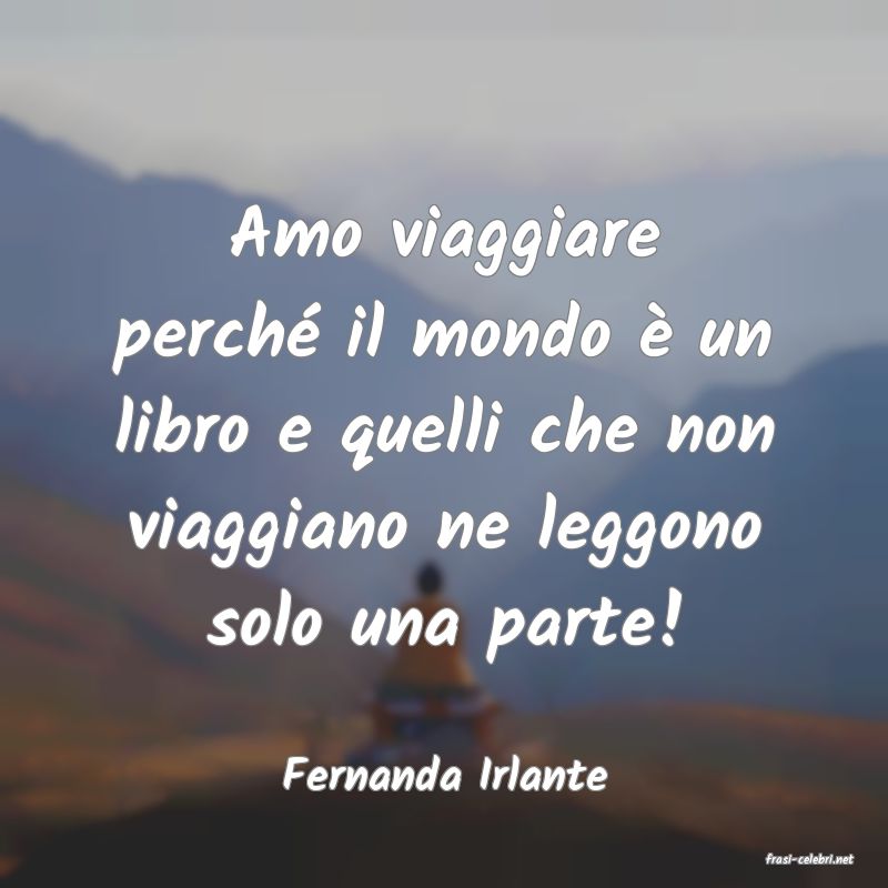 frasi di  Fernanda Irlante

