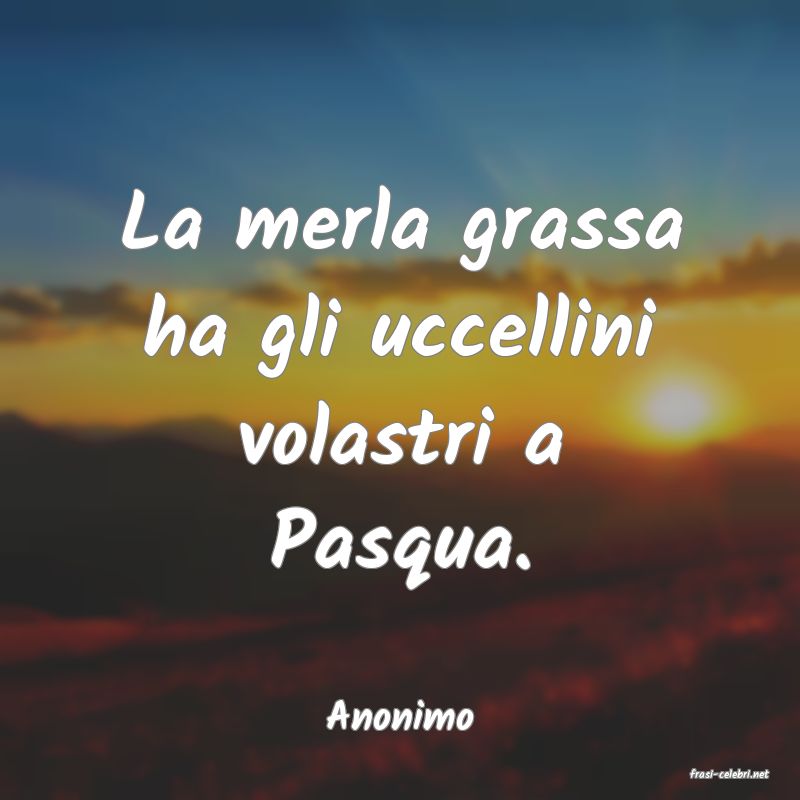 frasi di Anonimo