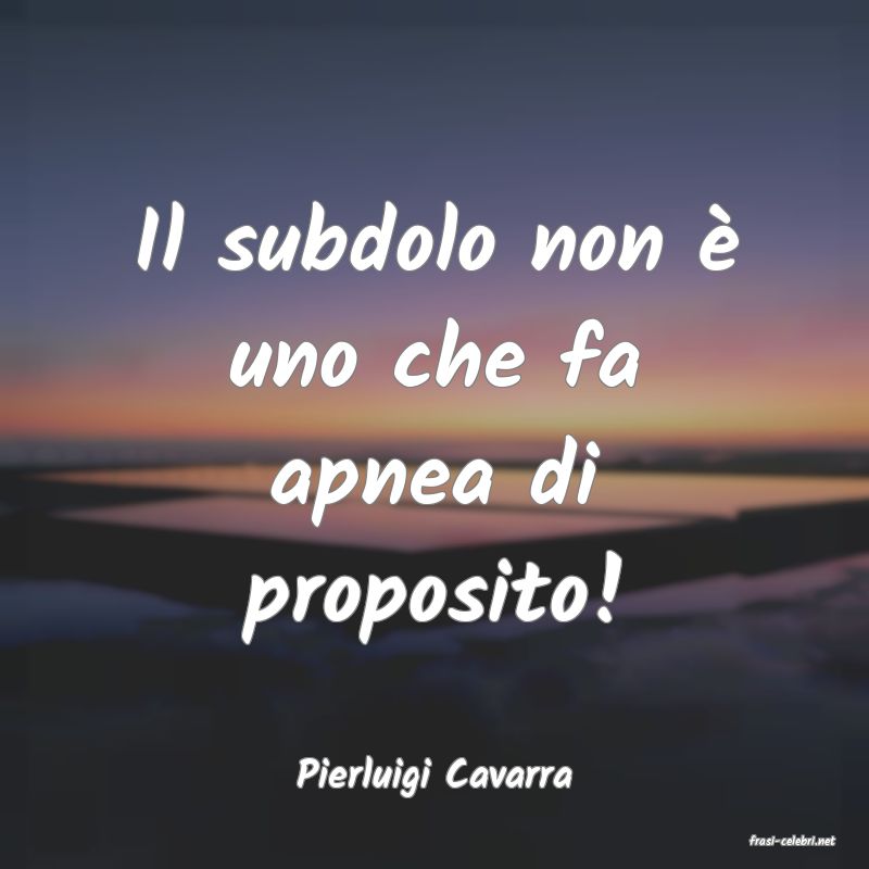 frasi di Pierluigi Cavarra