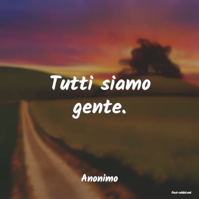 frasi di Anonimo