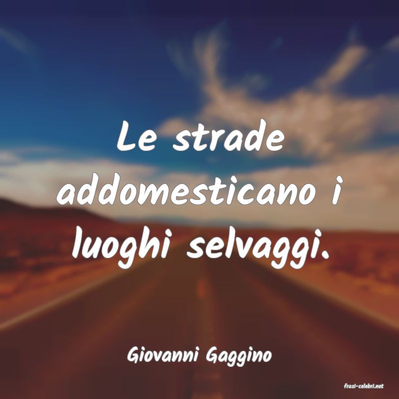 frasi di Giovanni Gaggino