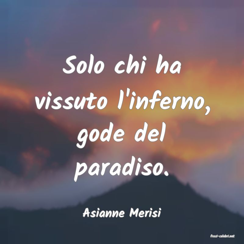frasi di  Asianne Merisi
