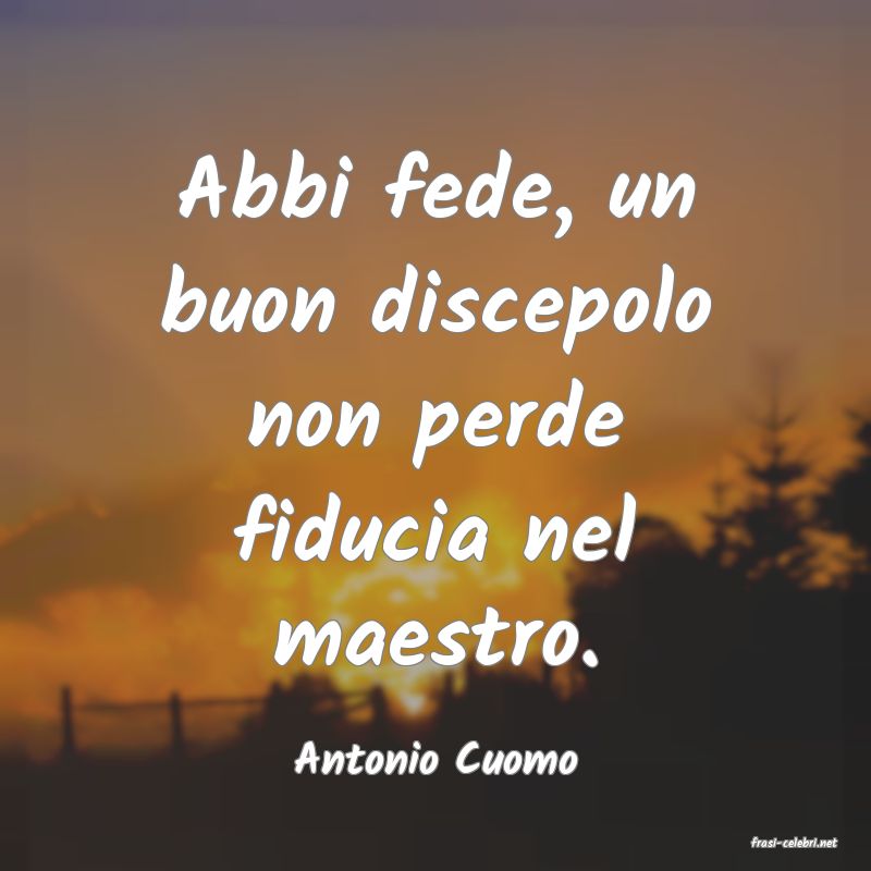 frasi di  Antonio Cuomo
