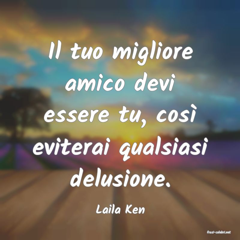 frasi di  Laila Ken
