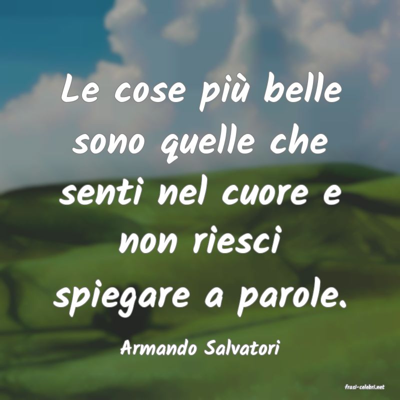 frasi di  Armando Salvatori
