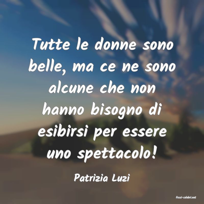 frasi di  Patrizia Luzi
