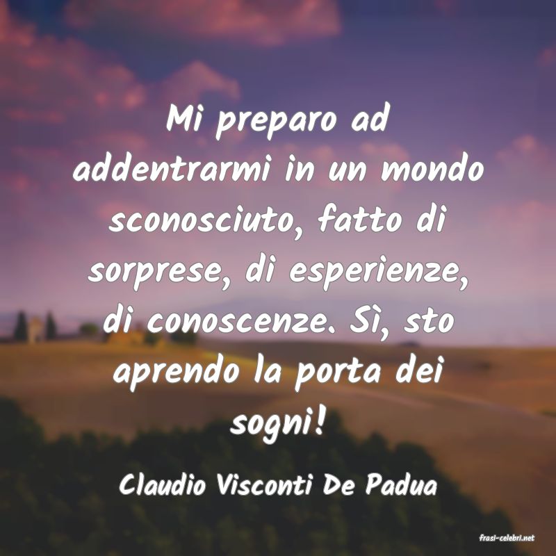 frasi di  Claudio Visconti De Padua
