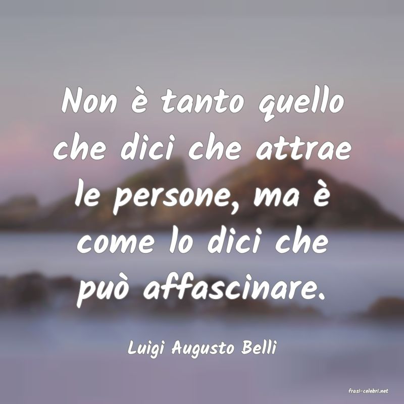 frasi di  Luigi Augusto Belli
