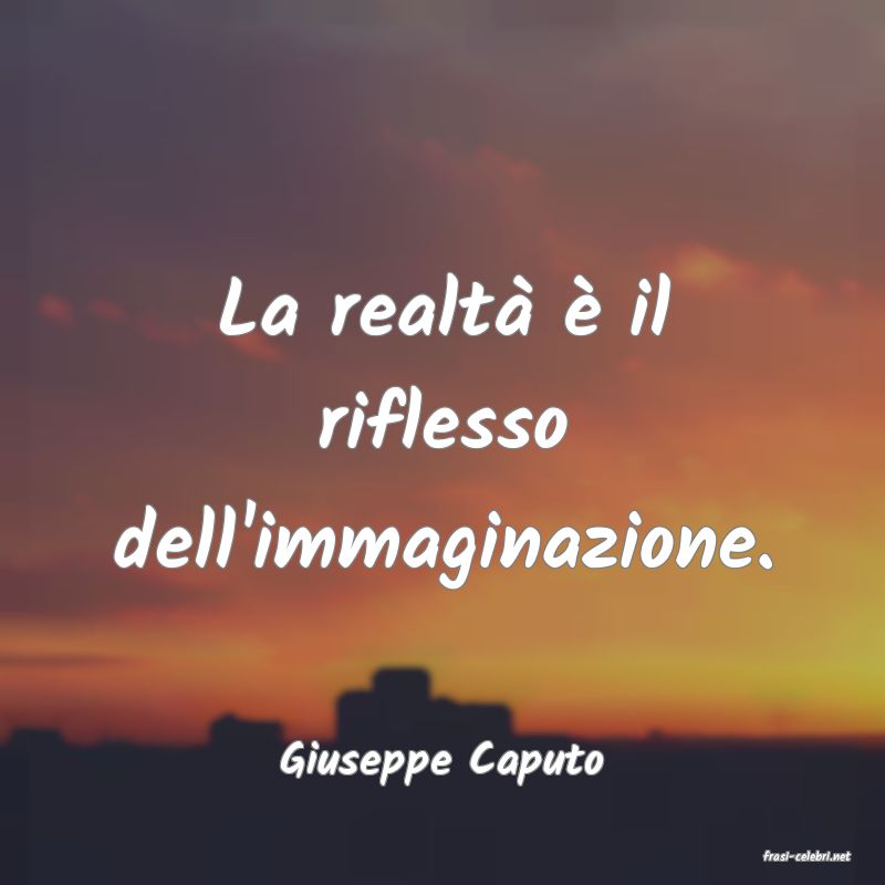 frasi di  Giuseppe Caputo
