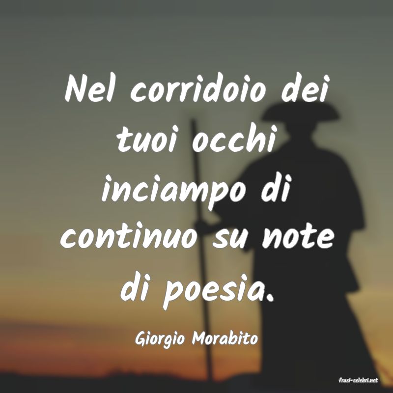 frasi di  Giorgio Morabito
