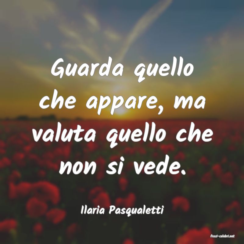 frasi di  Ilaria Pasqualetti
