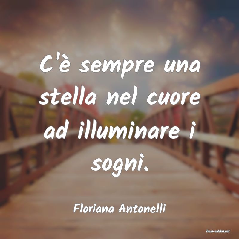 frasi di  Floriana Antonelli
