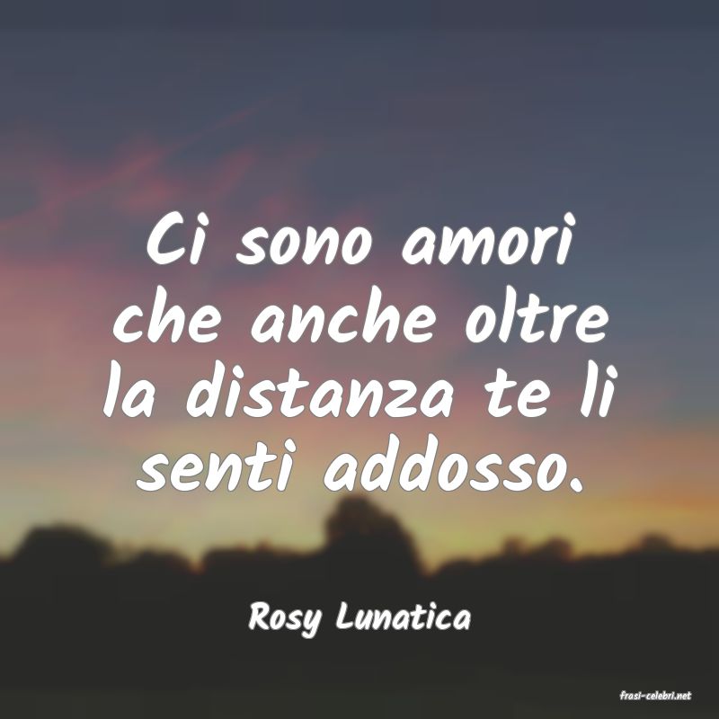 frasi di  Rosy Lunatica
