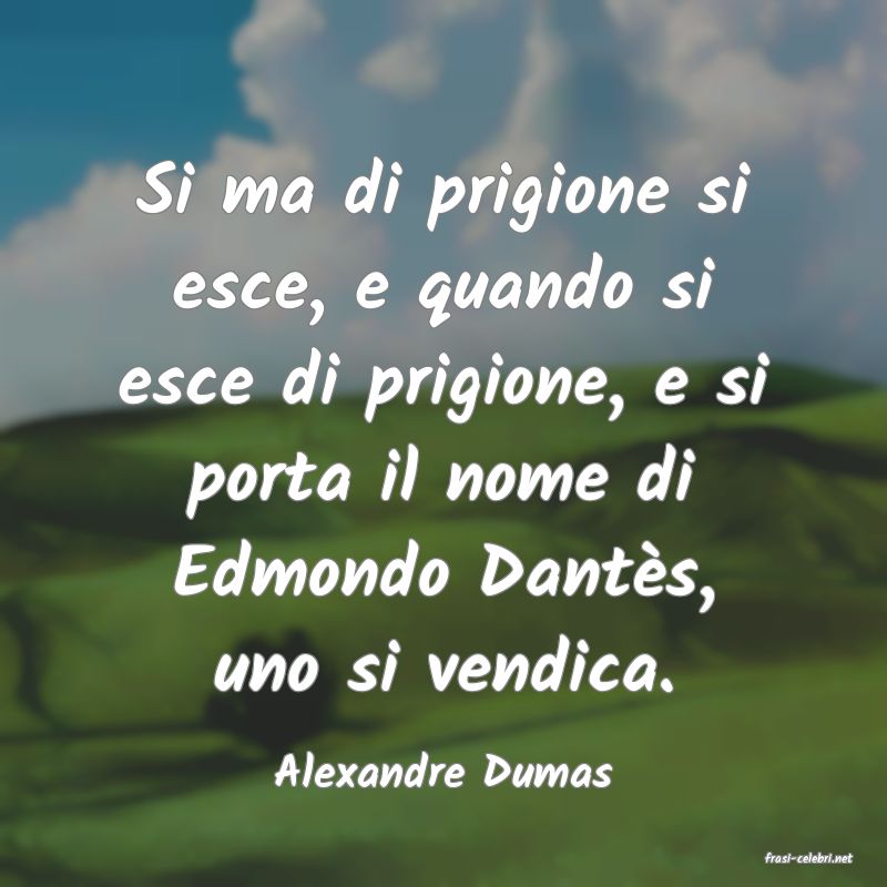 frasi di  Alexandre Dumas
