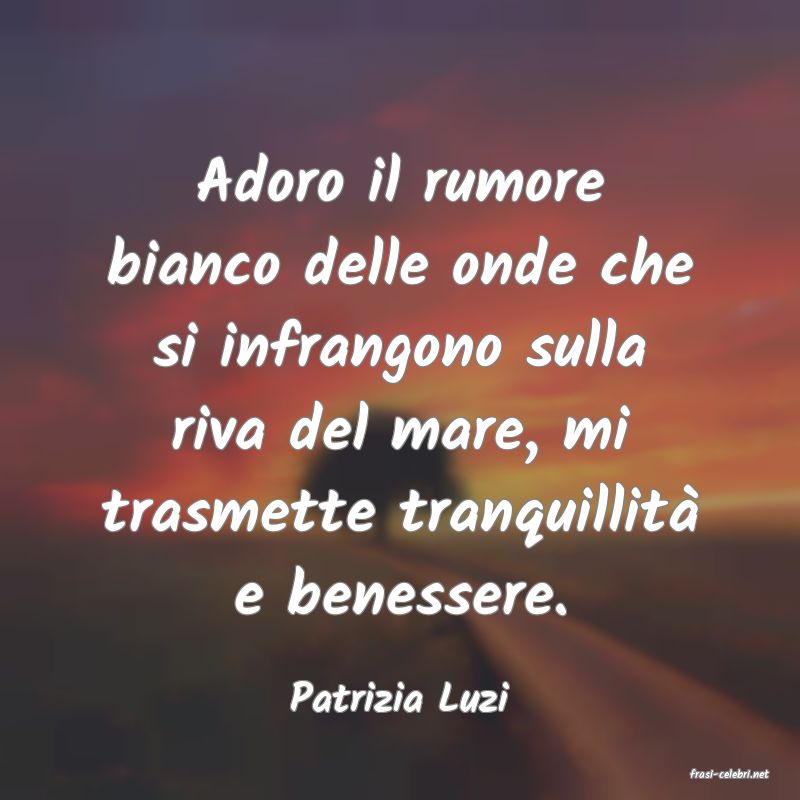 frasi di  Patrizia Luzi
