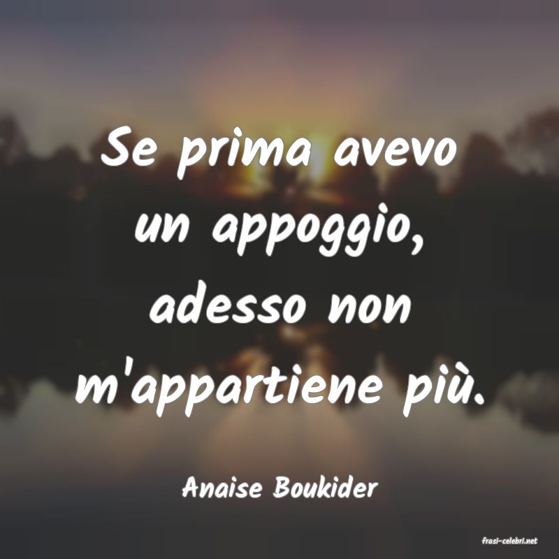 frasi di  Anaise Boukider
