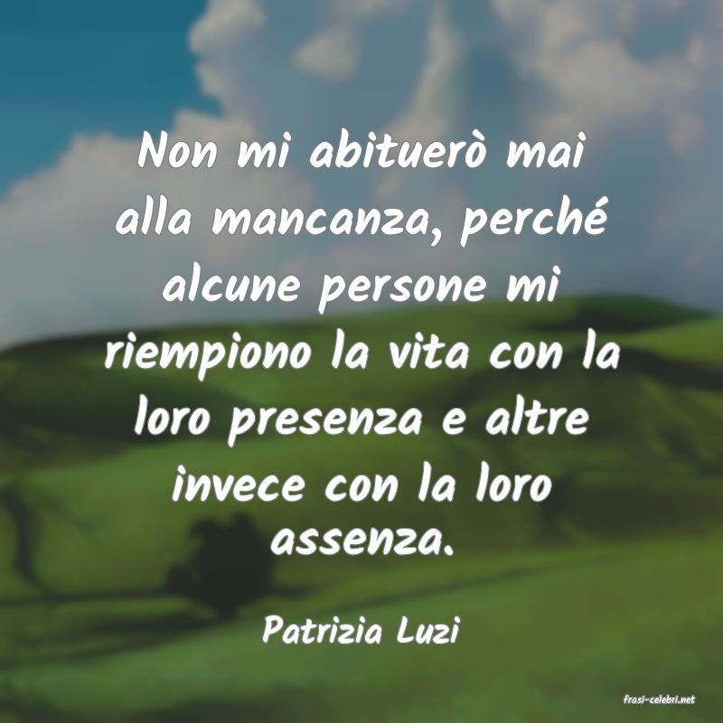 frasi di  Patrizia Luzi
