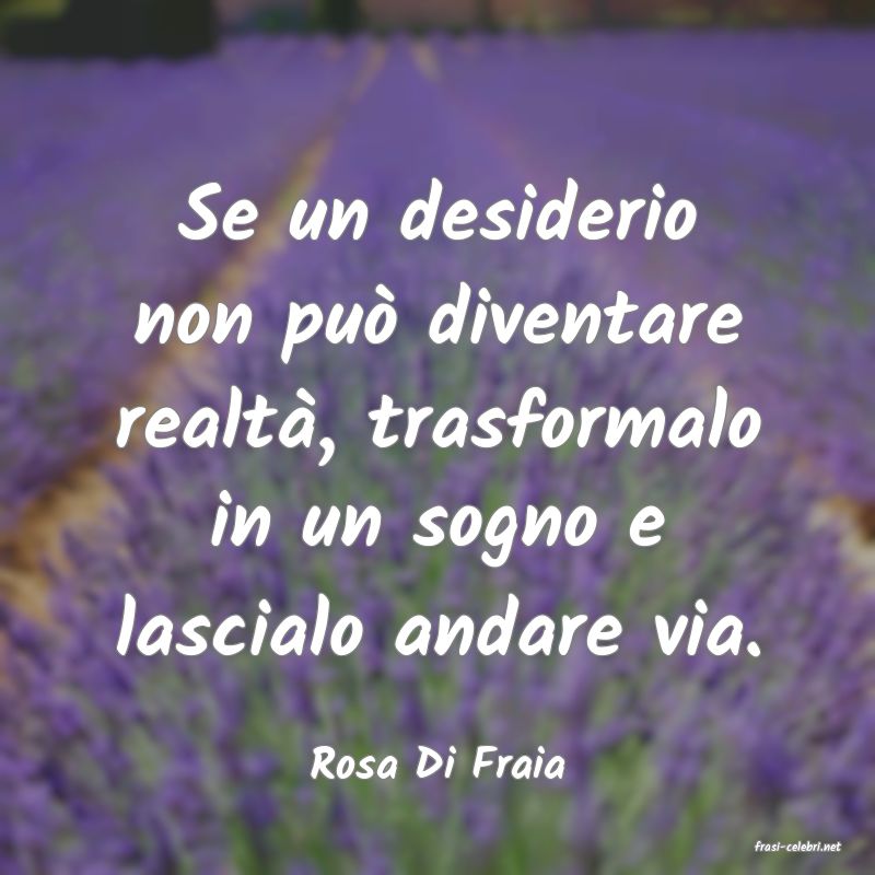 frasi di  Rosa Di Fraia
