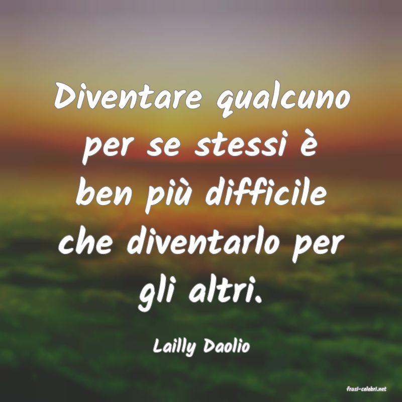 frasi di  Lailly Daolio
