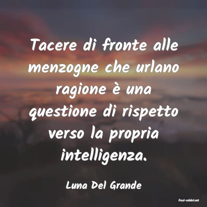 frasi di Luna Del Grande