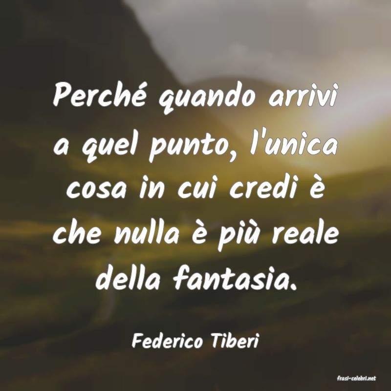 frasi di  Federico Tiberi
