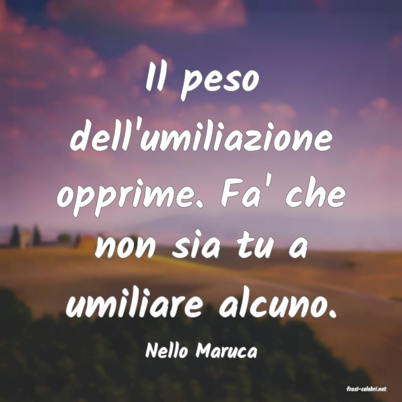 frasi di  Nello Maruca
