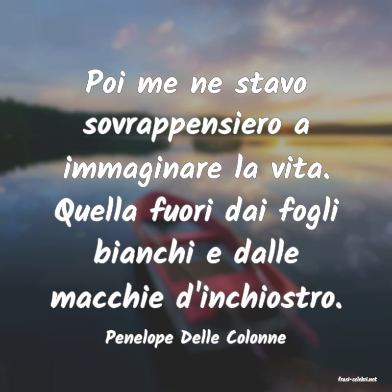 frasi di  Penelope Delle Colonne
