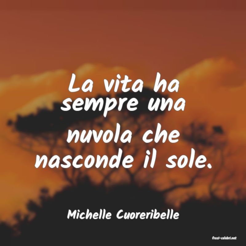 frasi di  Michelle Cuoreribelle
