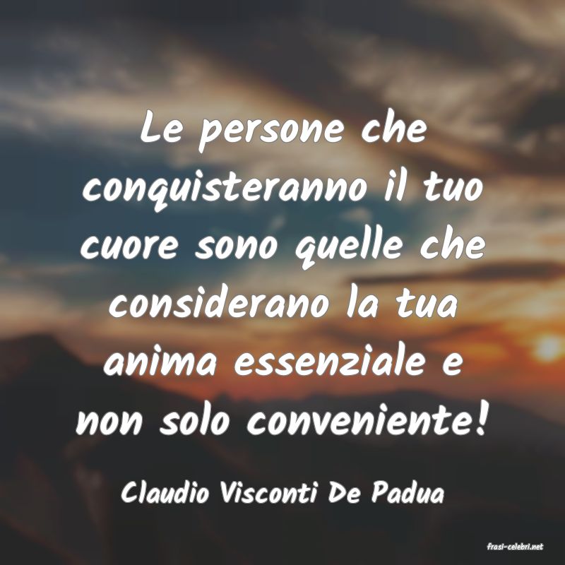 frasi di  Claudio Visconti De Padua
