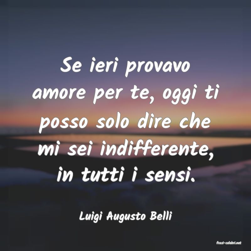 frasi di  Luigi Augusto Belli
