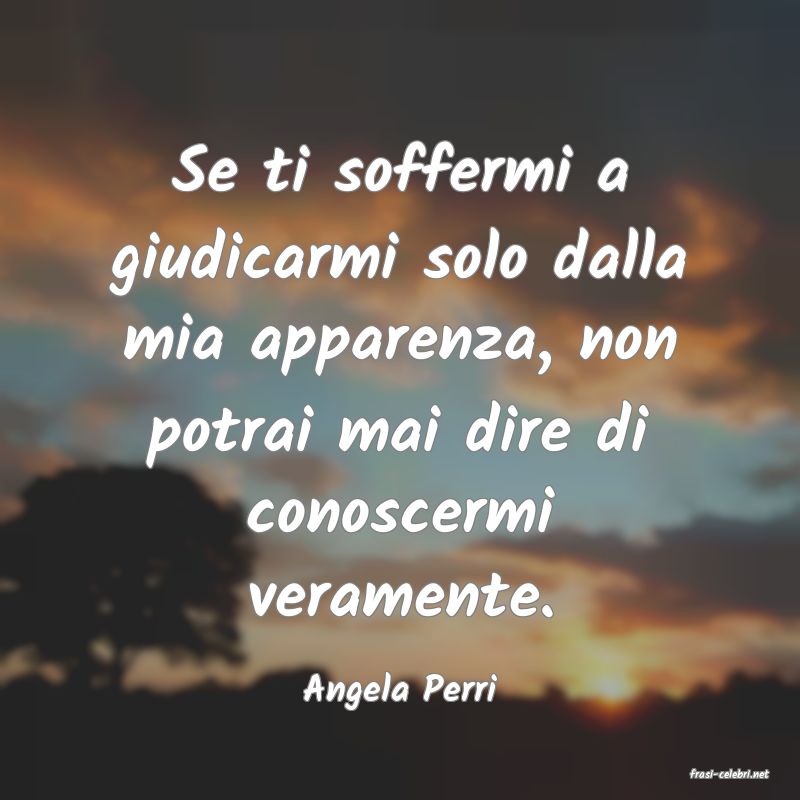 frasi di  Angela Perri
