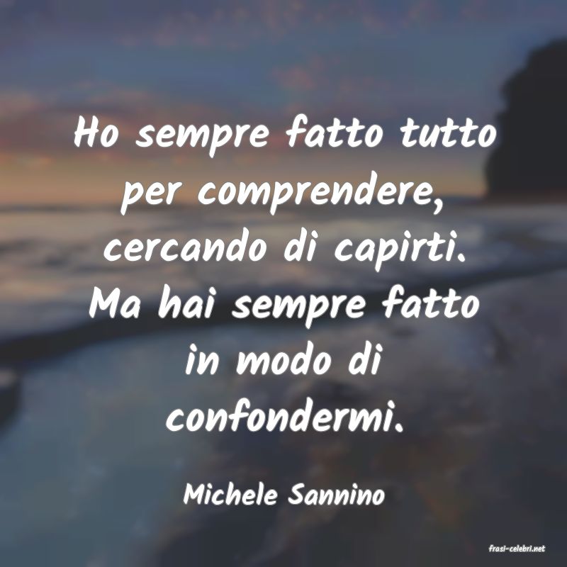 frasi di  Michele Sannino
