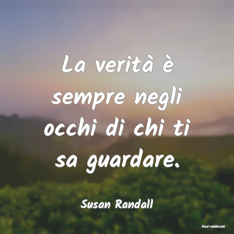 frasi di  Susan Randall
