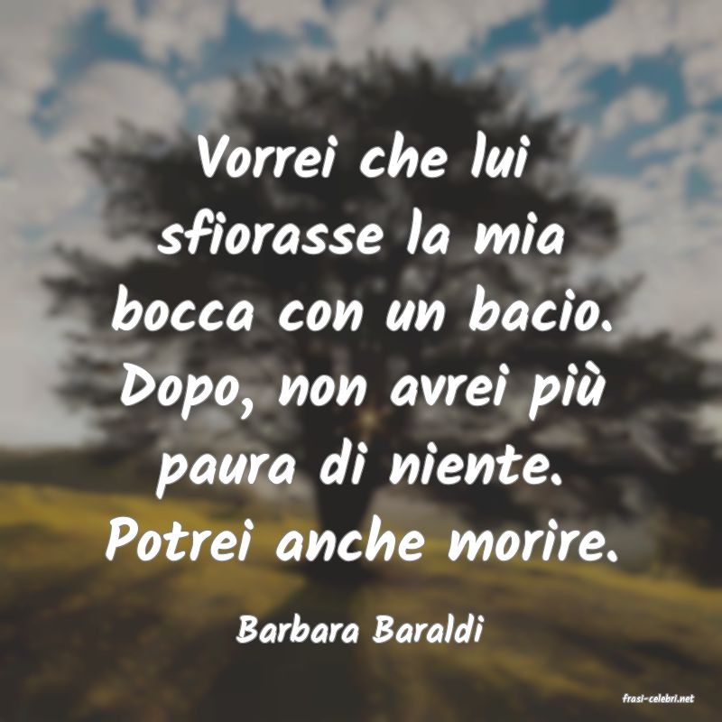 frasi di  Barbara Baraldi
