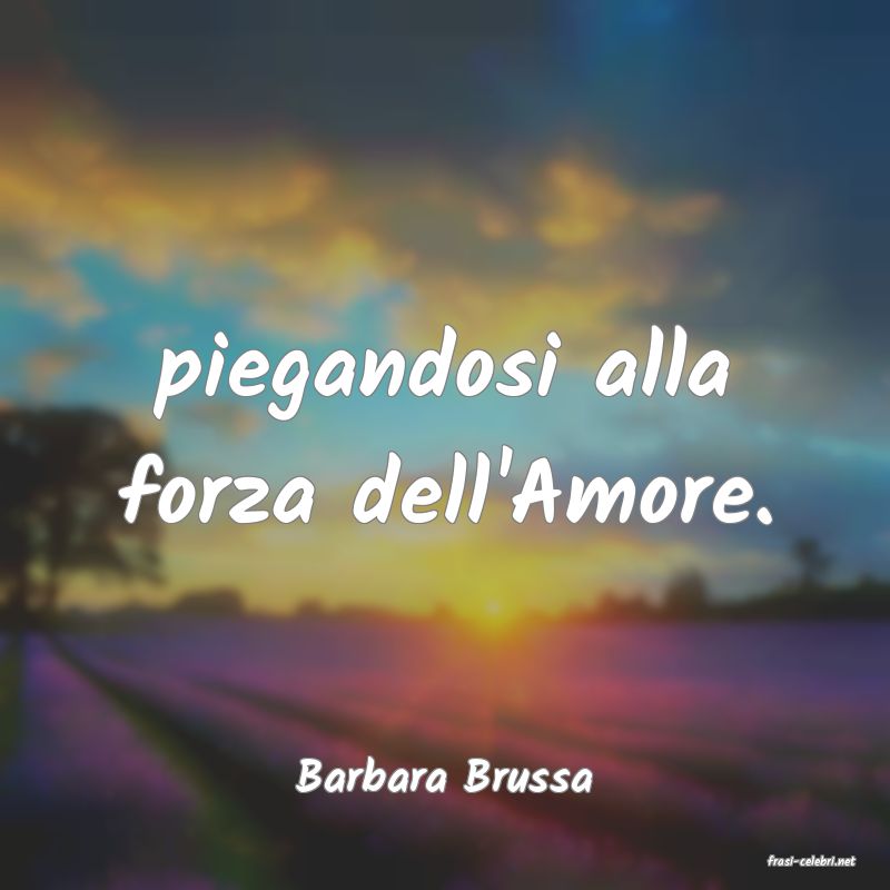 frasi di  Barbara Brussa
