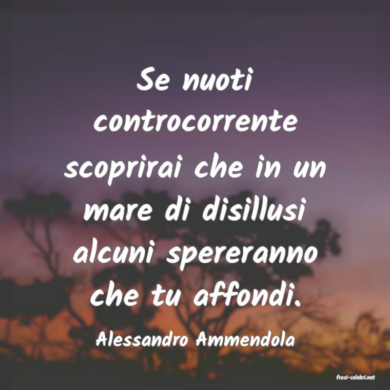 frasi di  Alessandro Ammendola
