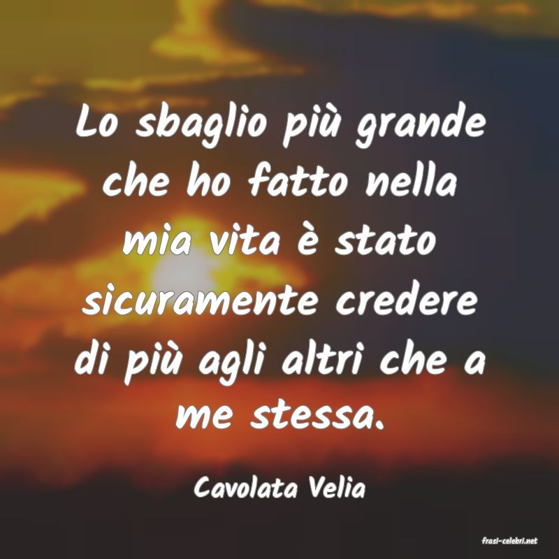 frasi di  Cavolata Velia
