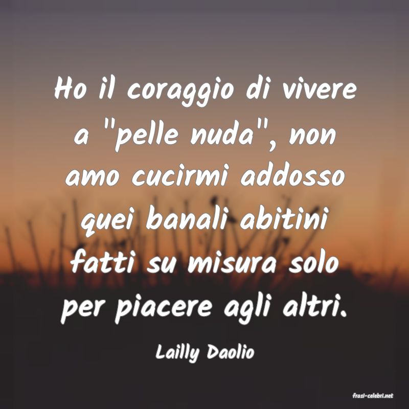 frasi di  Lailly Daolio

