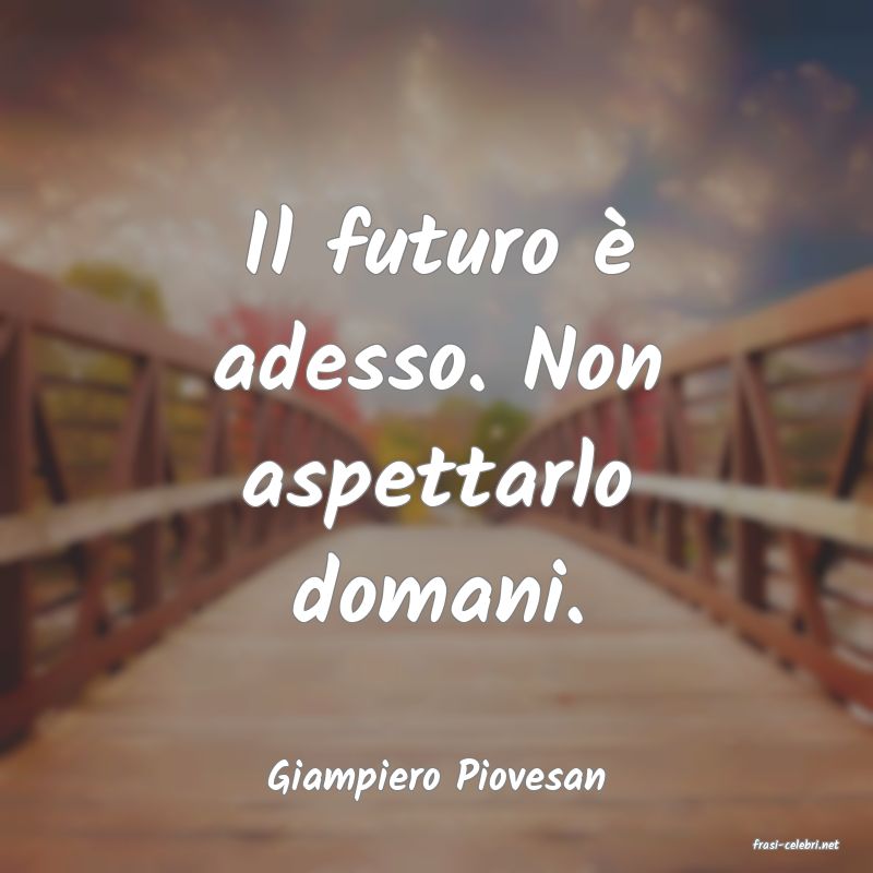 frasi di Giampiero Piovesan