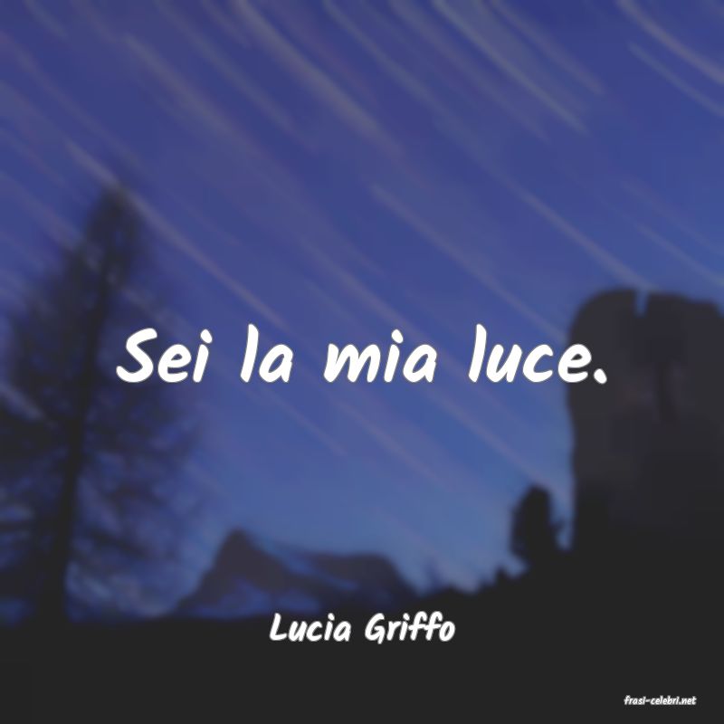 frasi di  Lucia Griffo

