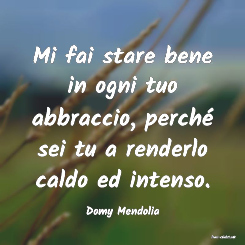 frasi di  Domy Mendolia
