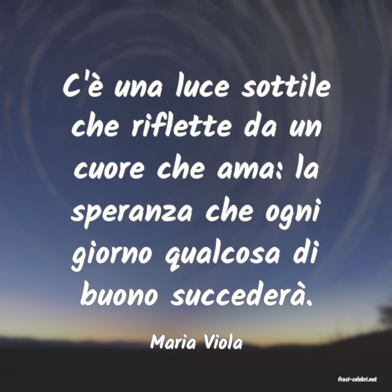 frasi di  Maria Viola
