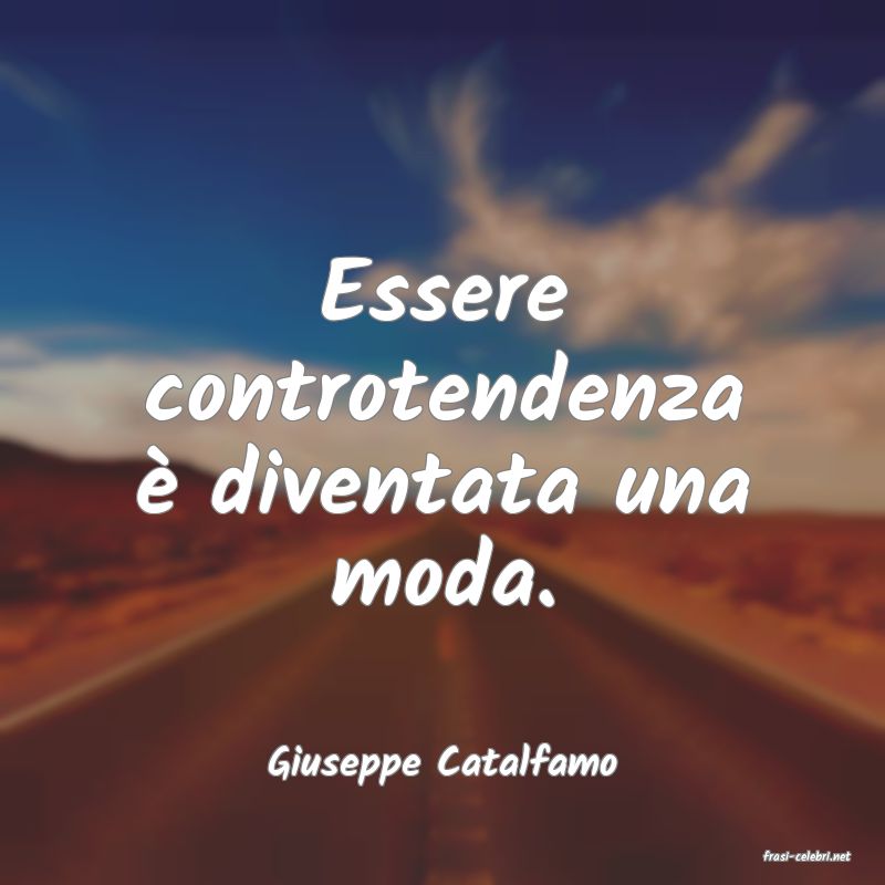 frasi di  Giuseppe Catalfamo
