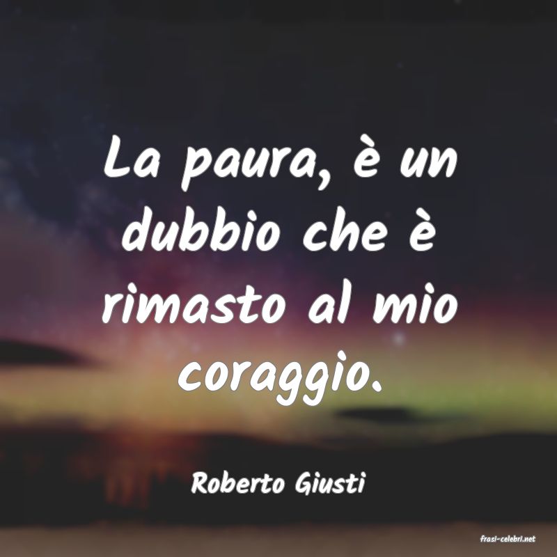 frasi di  Roberto Giusti
