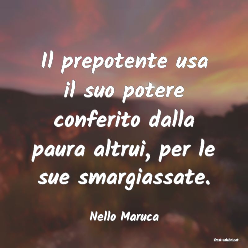 frasi di  Nello Maruca
