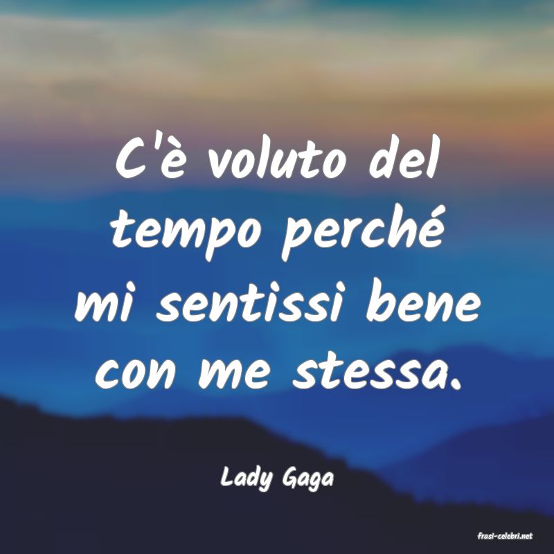 frasi di  Lady Gaga
