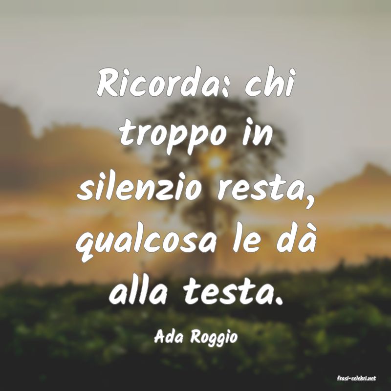 frasi di  Ada Roggio
