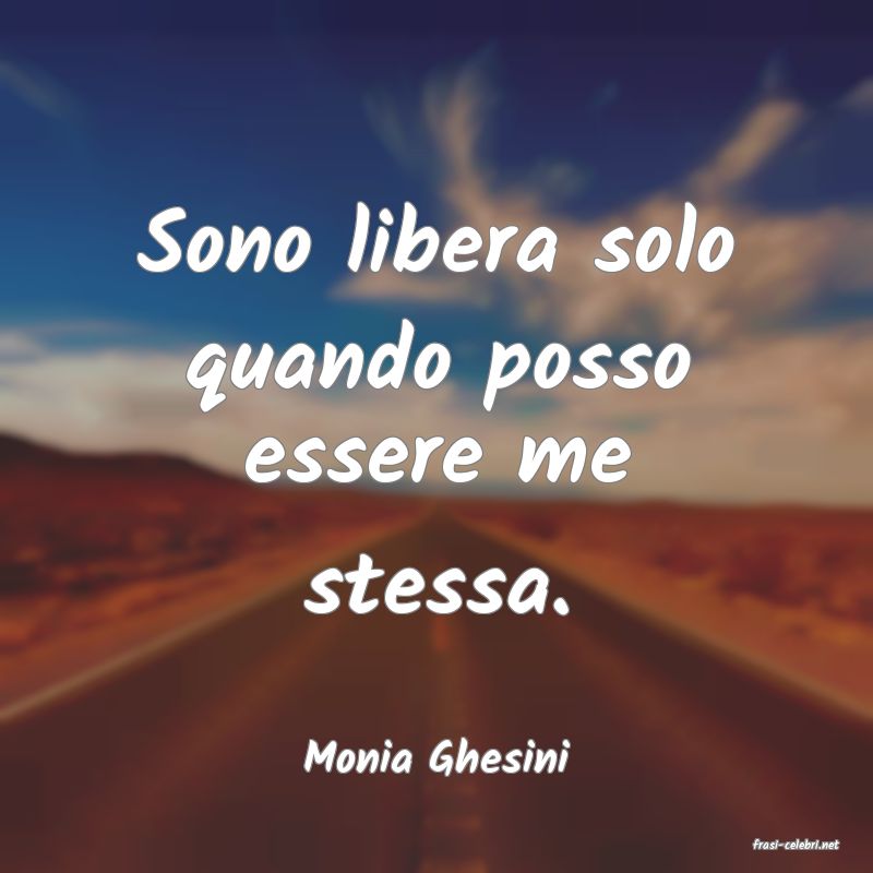 frasi di  Monia Ghesini
