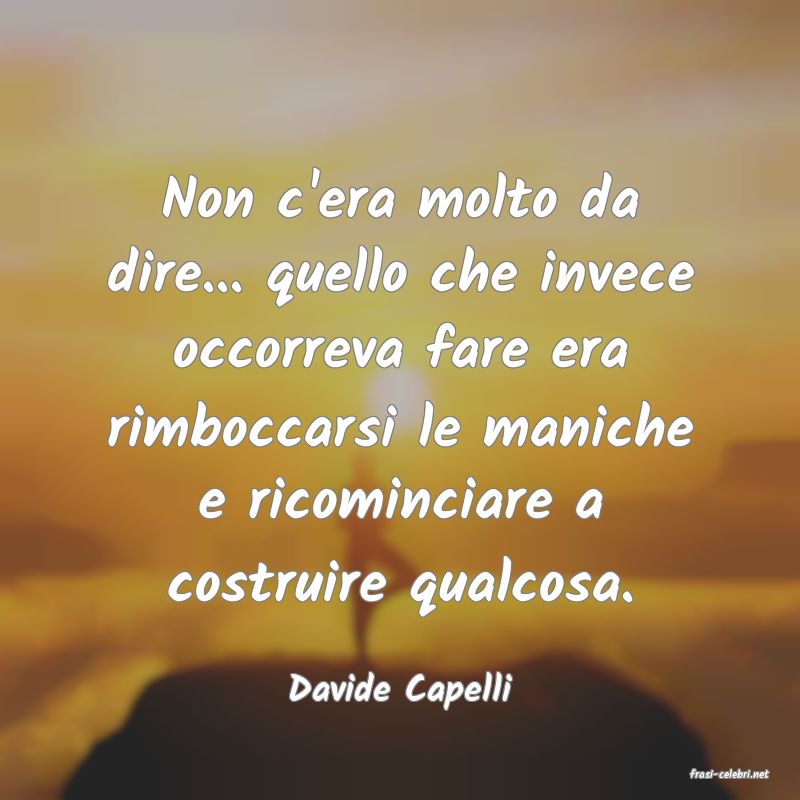 frasi di  Davide Capelli
